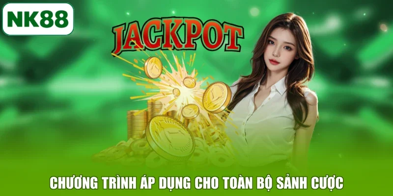 Chương trình áp dụng cho toàn bộ sảnh cược