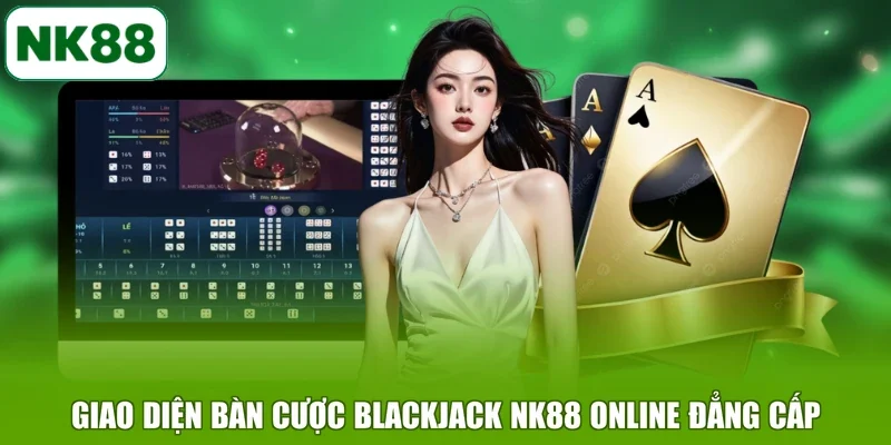 Giao diện bàn cược Blackjack NK88 online đẳng cấp