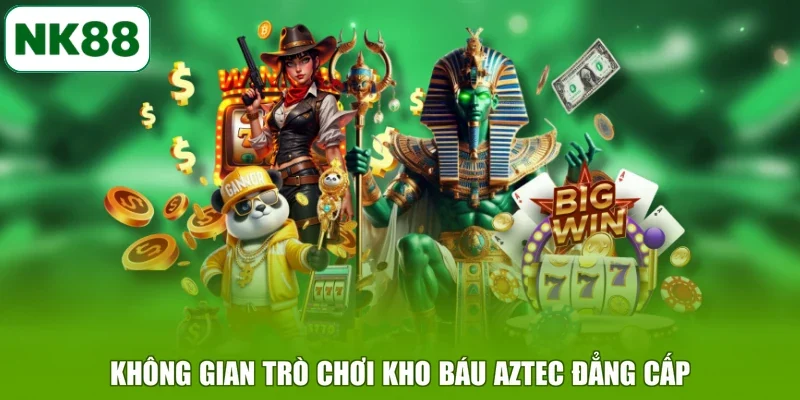 Không gian trò chơi Kho Báu Aztec đẳng cấp