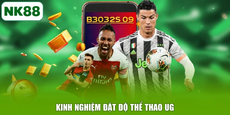 Kinh nghiệm đặt độ thể thao UG