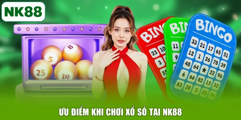 Ưu điểm khi chơi xổ số tại NK88